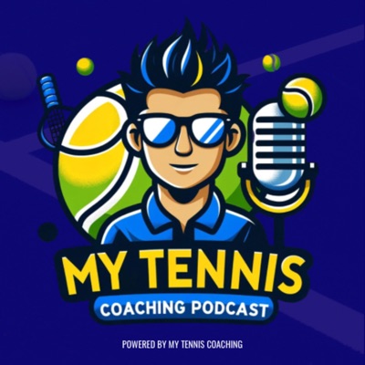 My Tennis Coaching Podcast My Tennis Coaching Podcast