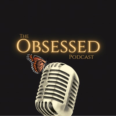 The Obsessed Podcast The Obsessed Podcast