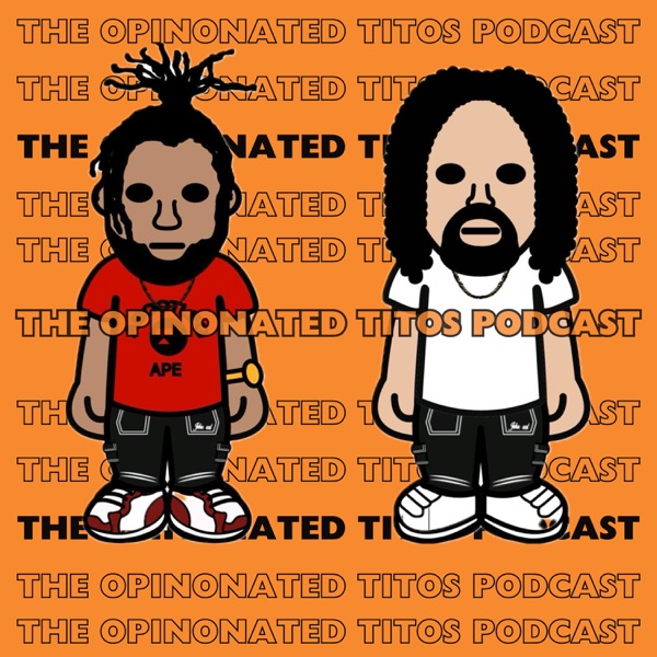 The Opinionated Titos Podcast