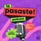 Te Pasaste!