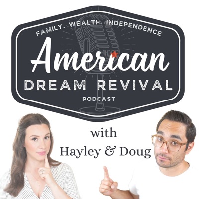 The American Dream Revival Podcast with Hayley & Doug The American Dream Revival Podcast with Hayley & Doug