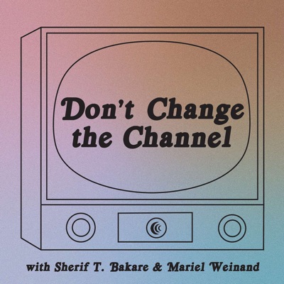 Don't Change the Channel