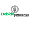 DEBIDO PROCESO PODCAST - DEBIDO PROCESO PODCAST