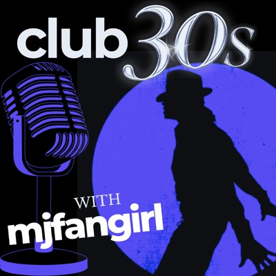 Michael Jackson Fan Podcast- club 30's with mjfangirl