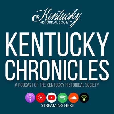 Kentucky Chronicles: A Podcast of the Kentucky Historical Society