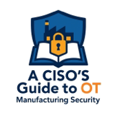 The OT Podcast:  A CISO’s Guide to OT