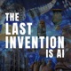 The Last Invention is AI