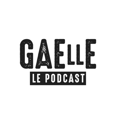 GaElle Le Podcast