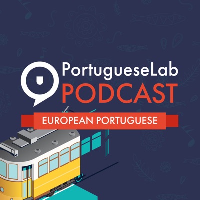 Portuguese Lab Podcast | Learn European Portuguese Portuguese Lab Podcast | Learn European Portuguese