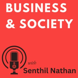 Business & Society with Senthil Nathan