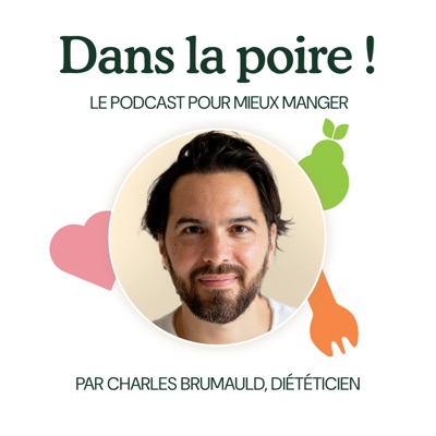 DANS LA POIRE !, le podcast nutrition pour mieux manger, du coeur à l'assiette ! DANS LA POIRE !, le podcast nutrition pour mieux manger, du coeur à l'assiette !