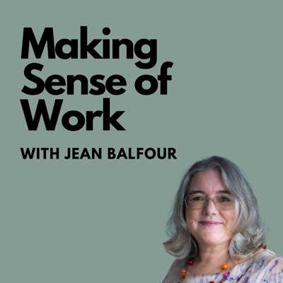 Making Sense of Work with Jean Balfour