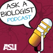 Ask A Biologist Podcast by Arizona State University on Apple Podcasts
