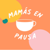 MAMÁS EN PAUSA - MAMÁS EN PAUSA