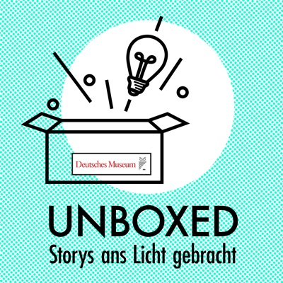 Unboxed – Storys ans Licht gebracht:Deutsches Museum