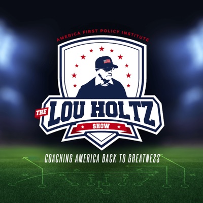 The Lou Holtz SHow:America First Policy Institute