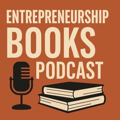 ENTREPENEURSHIP BOOKS PODCAST ENTREPENEURSHIP BOOKS PODCAST