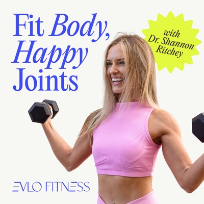 Fit Body, Happy Joints ®:Dr. Shannon Ritchey, PT, DPT