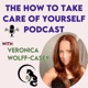 The How to Take Care of Yourself Podcast