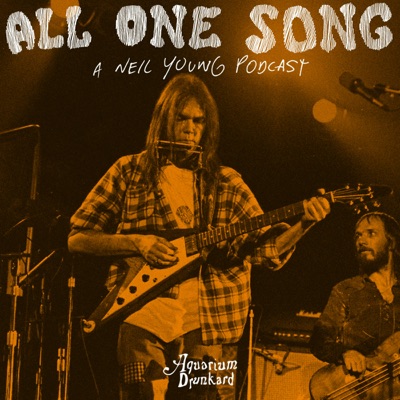 All One Song: A Neil Young Podcast:Aquarium Drunkard