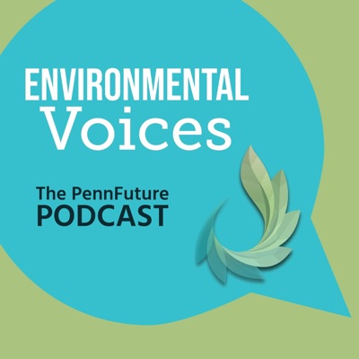 Environmental Voices: The PennFuture Podcast Environmental Voices: The PennFuture Podcast