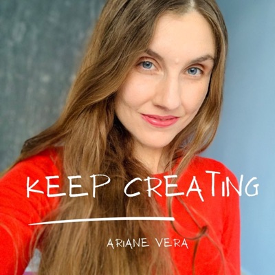 Keep Creating by Ariane Vera