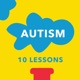 Autism: 10 Lessons for the Course of Life