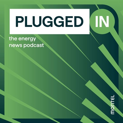 Plugged In: the energy news podcast Plugged In: the energy news podcast