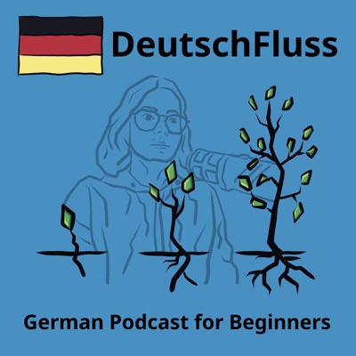 DeutschFluss - German Podcast For Beginners DeutschFluss - German Podcast For Beginners
