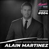 Episode #004 with Alain Martinez - Strong Family Values Strengthen This Photographer’s Business