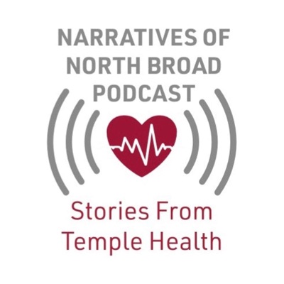 Narratives of North Broad Podcast - Stories From Temple Health