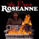 We Blame Roseanne