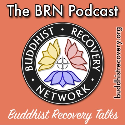 BRN Podcast: Buddhist Recovery Network BRN Podcast: Buddhist Recovery Network