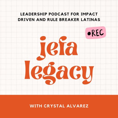 Jefa Legacy: Leadership Podcast for Latinas