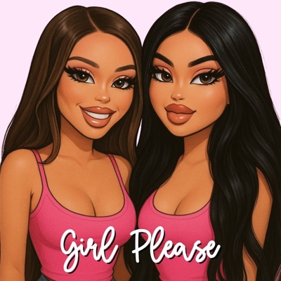 Girl Please Podcast:Girl Please Podcast