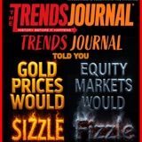 TRENDS JOURNAL TOLD YOU GOLD PRICES WOULD SIZZLE; EQUITY MARKETS WOULD FIZZLE.