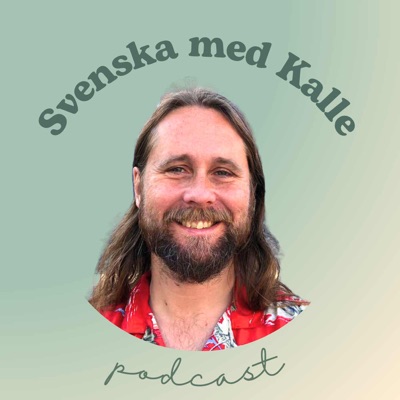 Svenska med Kalles Podcast Svenska med Kalles Podcast