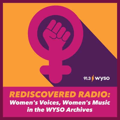 Rediscovered Radio: Women’s Voices, Women’s Music in the WYSO Archives:Juliet Fromholt, Jocelyn Robinson