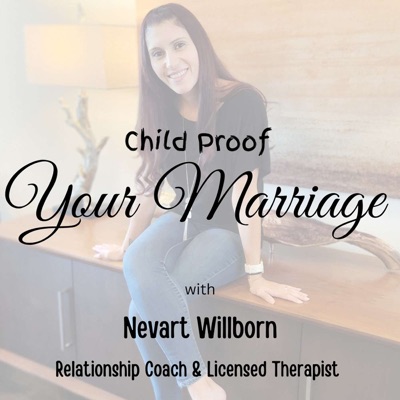Child Proof Your Marriage with Nevart Willborn