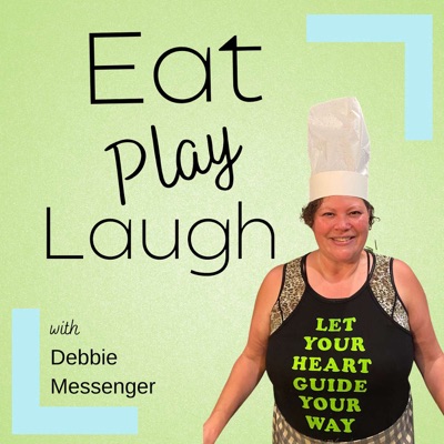 Eat, Play, Laugh with Debbie Messenger