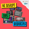 We Disrupt This Broadcast - Peabody and CMSI