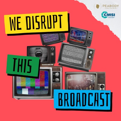 We Disrupt This Broadcast:Peabody and CMSI