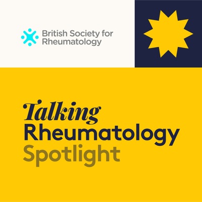 Talking Rheumatology Spotlight:British Society for Rheumatology