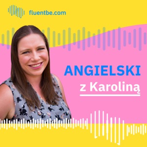 Angielski z Karoliną (z Fluentbe.com)