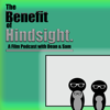 The Benefit of Hindsight Podcast - A Film Podcast with Dean and Sam - Samuel Moore