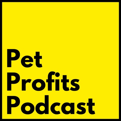 The Pet Profits Podcast The Pet Profits Podcast