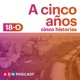 A 5 años, 5 historias