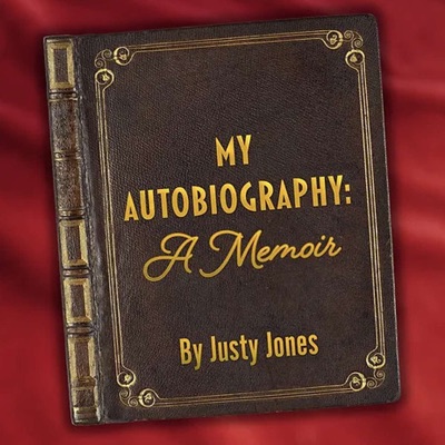 My Autobiography: A Memoir by Justy Jones