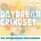 Daydream Grindset | For artrepreneurs