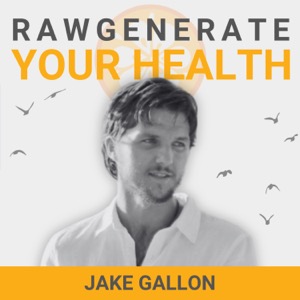 Rawgenerate Your Health with Jake Gallon